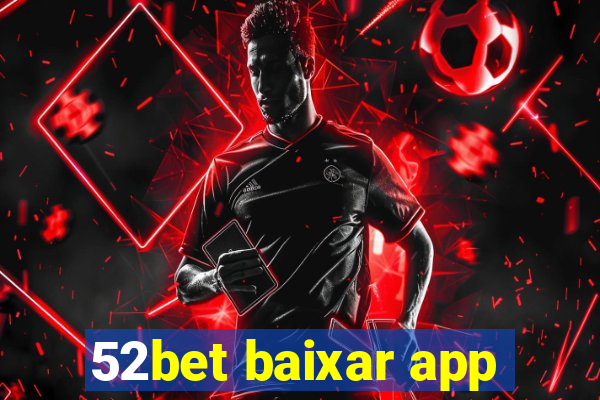 52bet baixar app